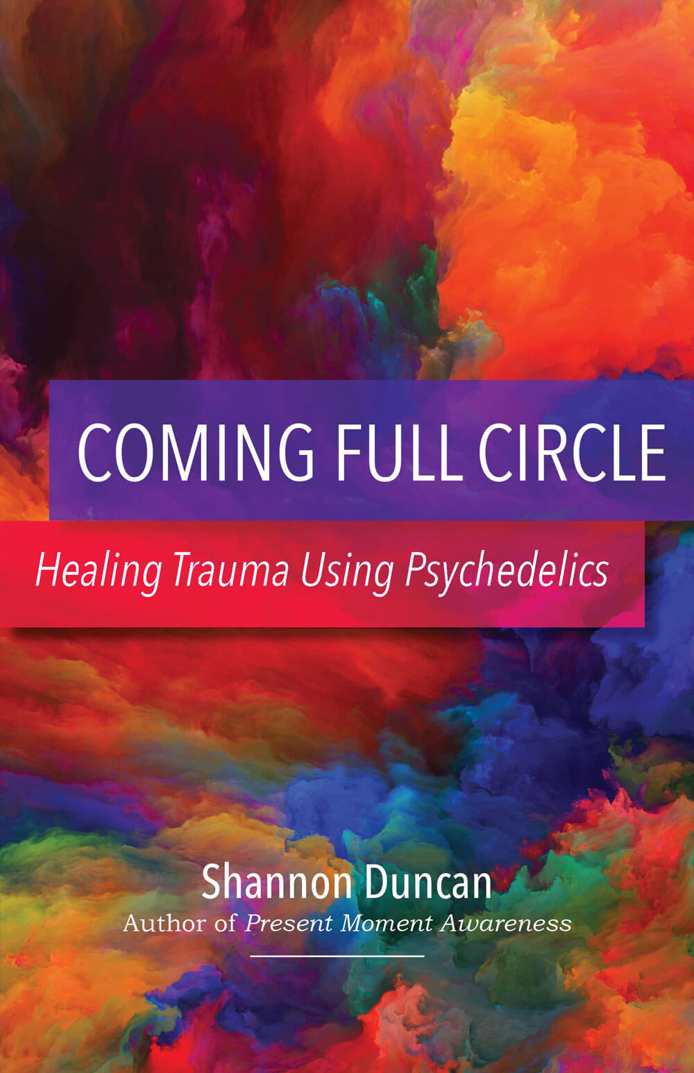 Coming Full Circle: Healing Trauma Using Psychedelics