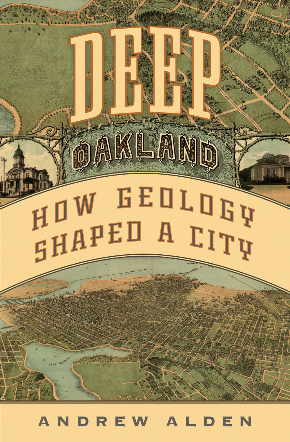 Deep Oakland: How Geology Shaped a City
