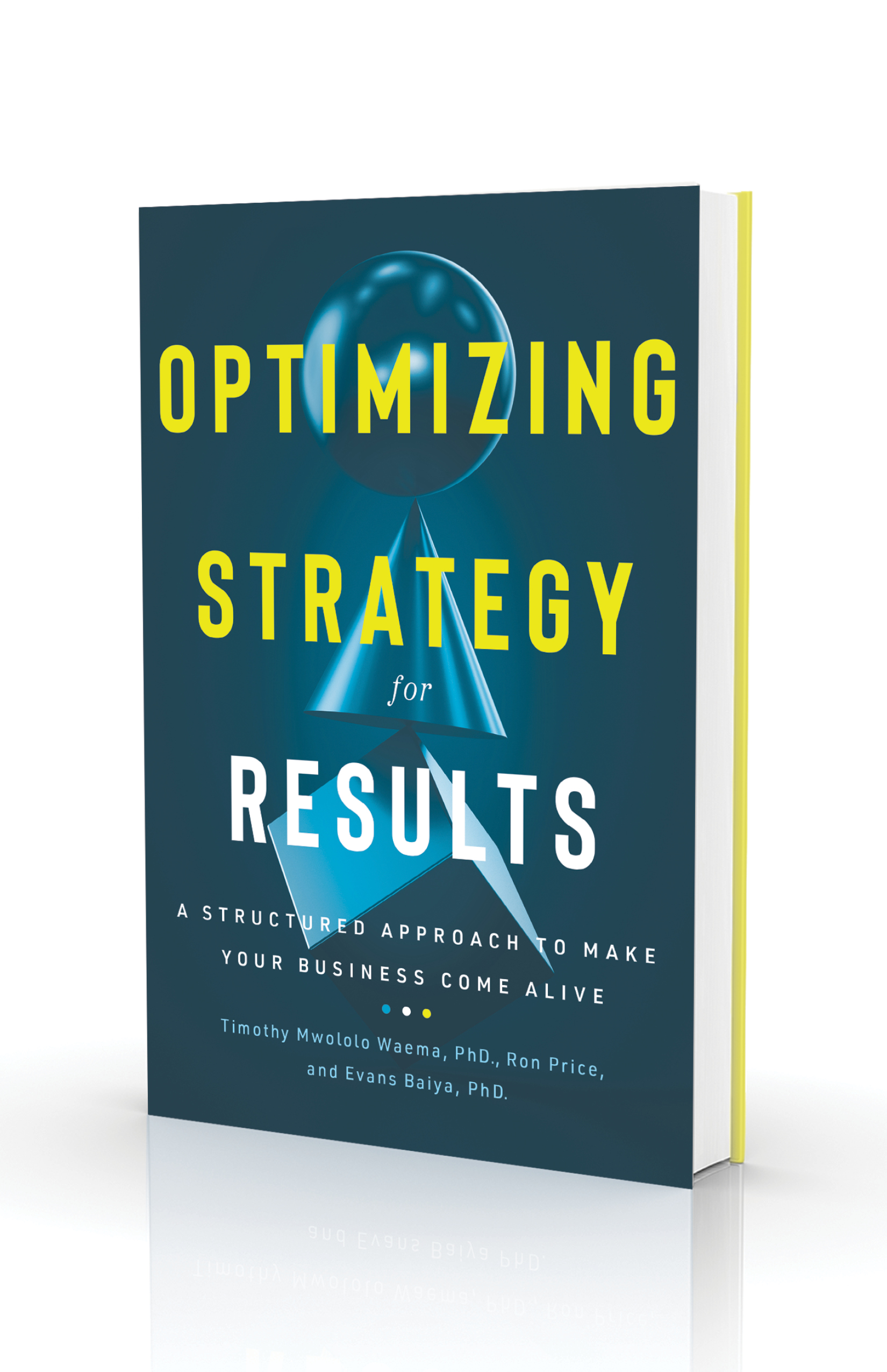 Optimizing Strategy For Results: A Structured Approach to Make Your Business Come Alive